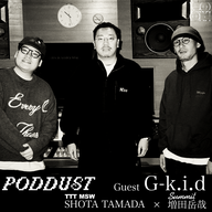 「PODDUST#2」G-k.i.d×SHOTA TAMADA (TTT MSW )× 増田岳哉(SUMMIT )